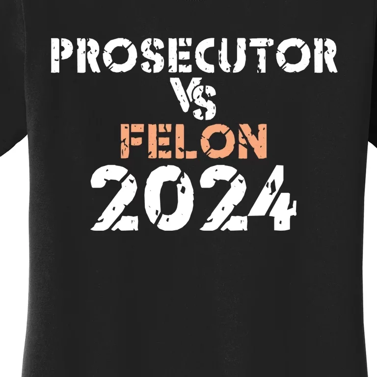 Prosecutor Vs Felon 2024 Women's T-Shirt