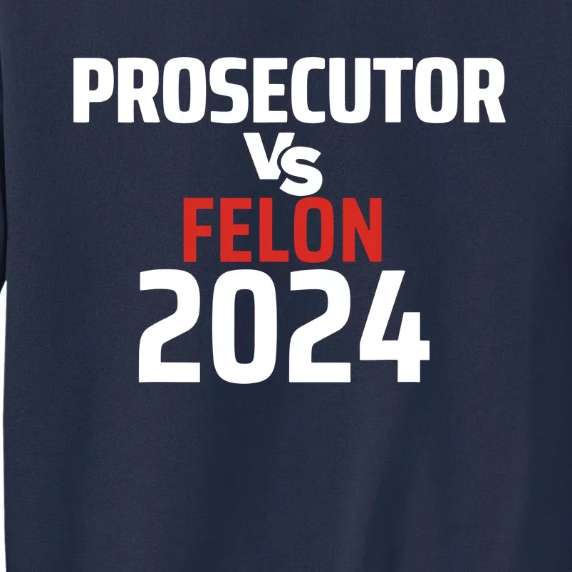 Prosecutor Vs Felon 2024 Sweatshirt