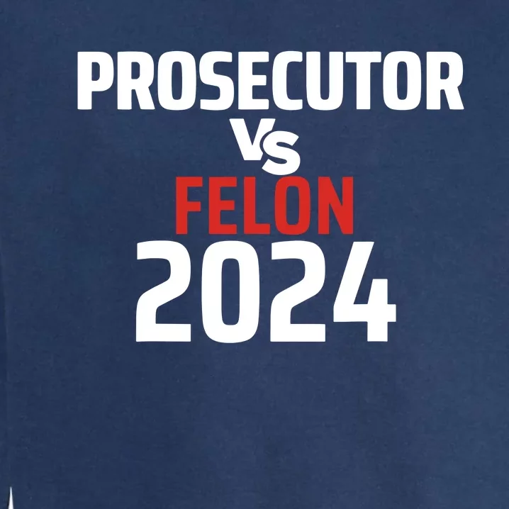 Prosecutor Vs Felon 2024 Garment-Dyed Sweatshirt