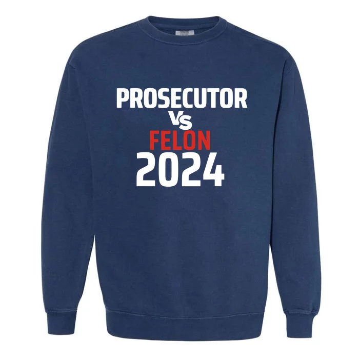 Prosecutor Vs Felon 2024 Garment-Dyed Sweatshirt