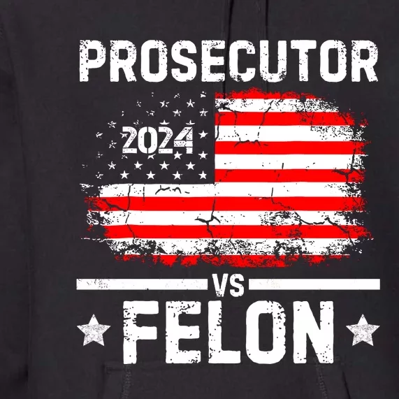 Prosecutor Vs Felon 2024 Premium Hoodie