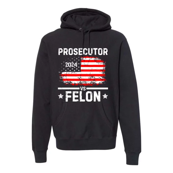 Prosecutor Vs Felon 2024 Premium Hoodie