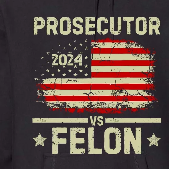 Prosecutor Vs Felon 2024 Premium Hoodie