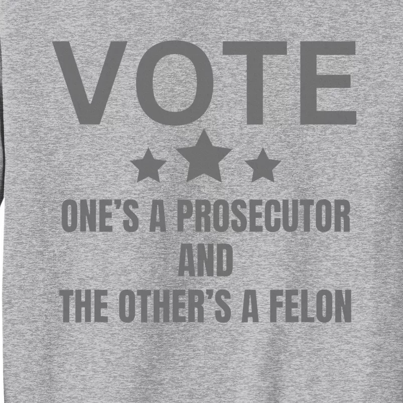 Prosecutor Versus Felon Voter Funny Political Tall Sweatshirt