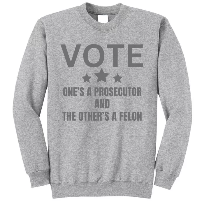 Prosecutor Versus Felon Voter Funny Political Tall Sweatshirt