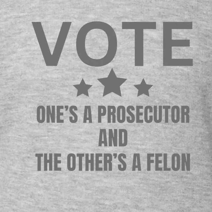 Prosecutor Versus Felon Voter Funny Political Toddler Sweatshirt