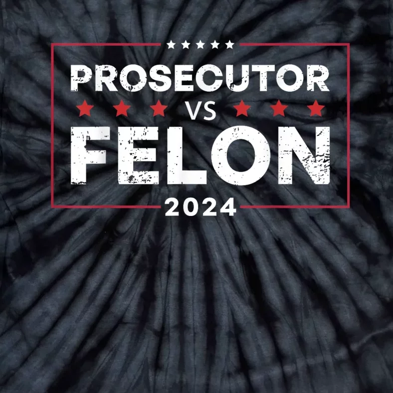 Prosecutor Vs Felon 2024 Funny Voting Election 2024 Tie-Dye T-Shirt