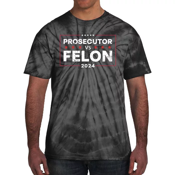 Prosecutor Vs Felon Funny Voting Election 2024 Tie-Dye T-Shirt