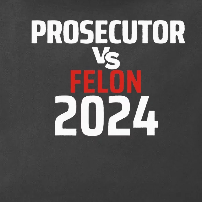 Prosecutor Vs Felon 2024 Funny Voting Election 2024 Usa Zip Tote Bag