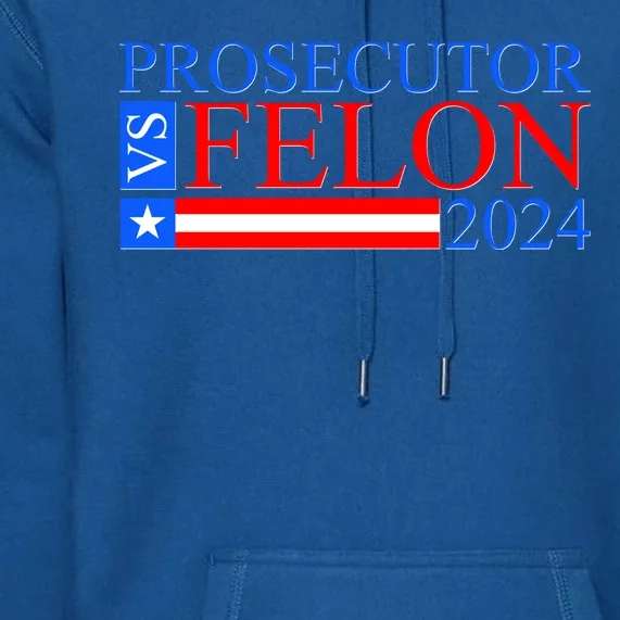 Prosecutor Vs Felon 2024 Kamala Vs Trump 2024 Election Premium Hoodie