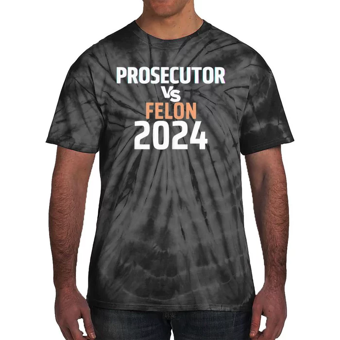 Prosecutor Vs Felon 2024 Tie-Dye T-Shirt