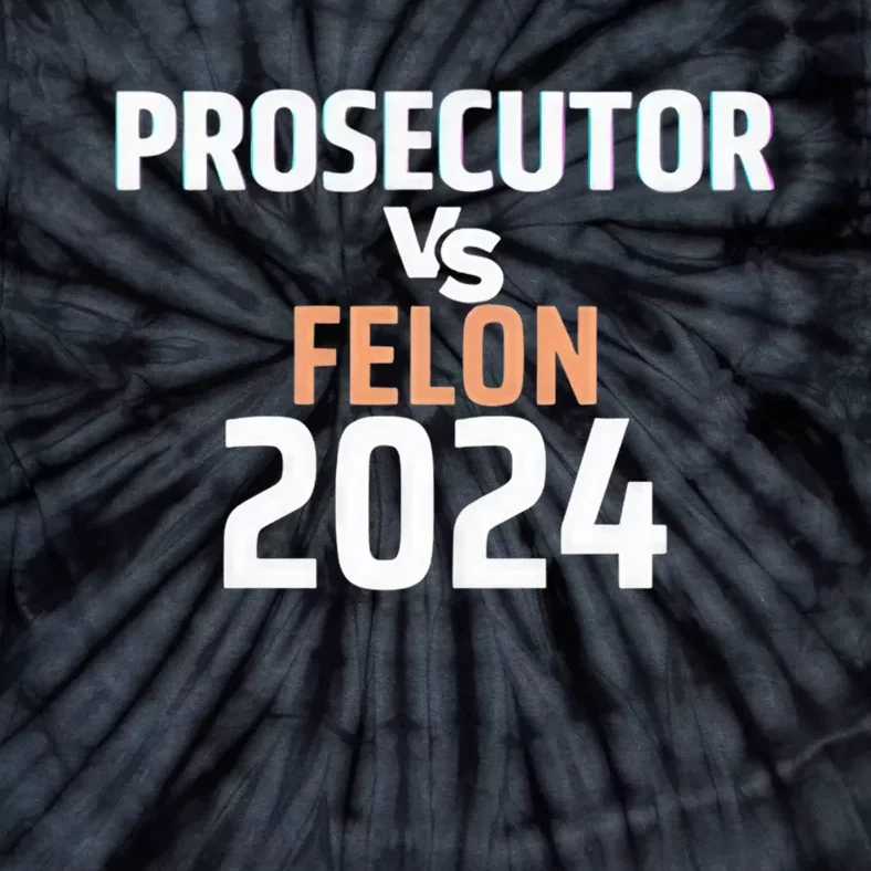 Prosecutor Vs Felon 2024 Tie-Dye T-Shirt