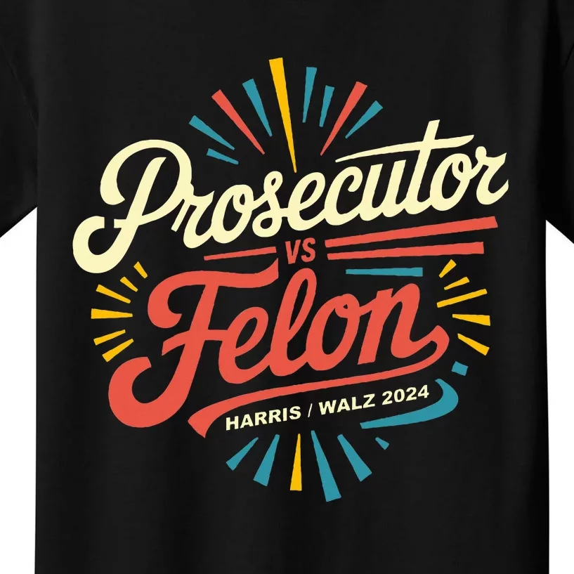 Prosecutor Vs Felon Vote Right Election 2024 Political Kids T-Shirt