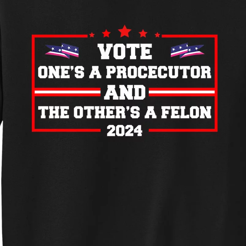 Prosecutor Versus Felon Voter Funny Political Tall Sweatshirt