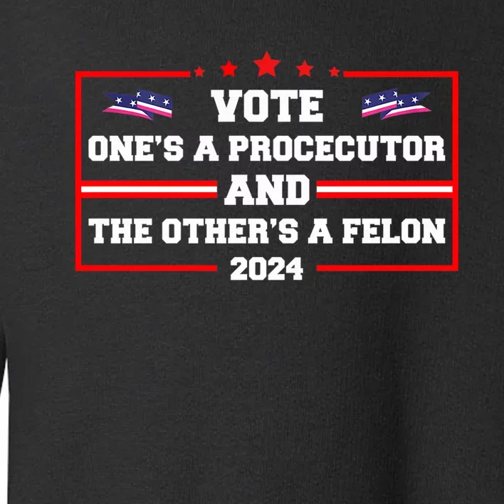 Prosecutor Versus Felon Voter Funny Political Toddler Sweatshirt