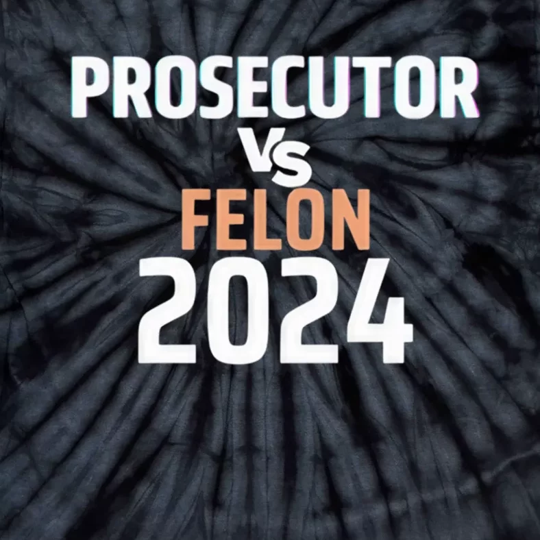 Prosecutor Vs Felon 2024 Tie-Dye T-Shirt