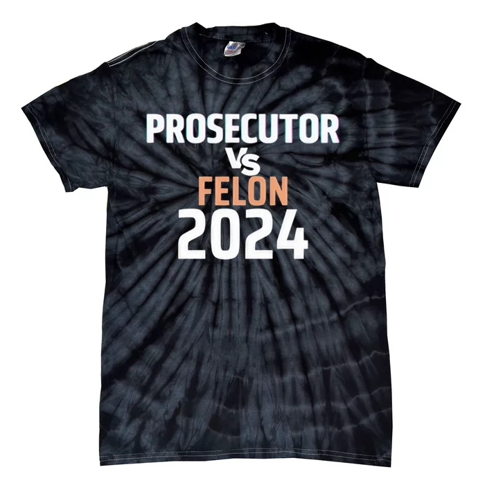 Prosecutor Vs Felon 2024 Tie-Dye T-Shirt