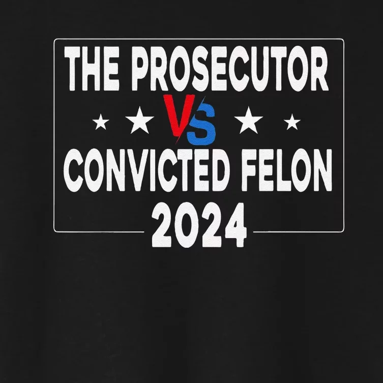 Prosecutor Vs Felon Prosecutor Vs Felon 2024 Funny Women's Crop Top Tee