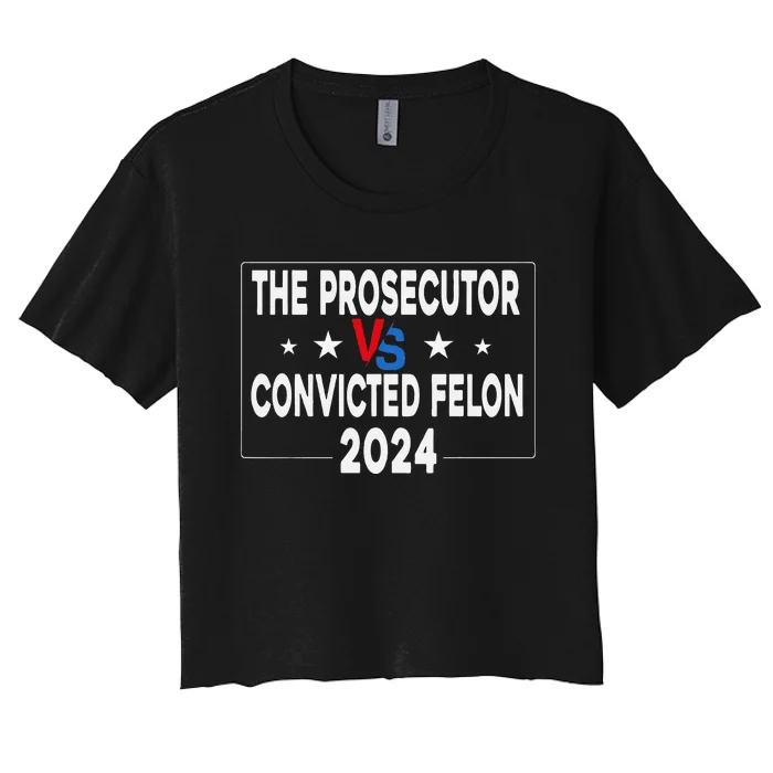 Prosecutor Vs Felon Prosecutor Vs Felon 2024 Funny Women's Crop Top Tee