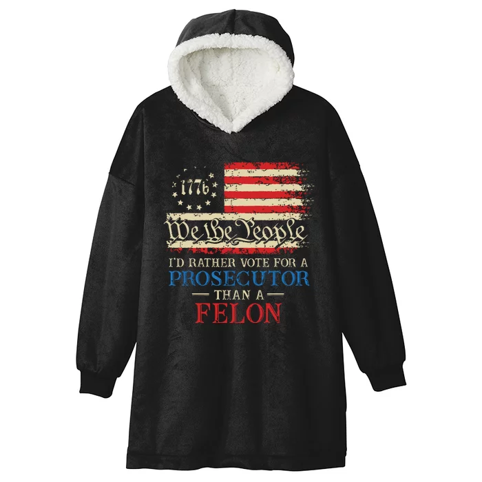 Prosecutor Vs Felon 2024 Rather Vote Prosecutor Than Felon Hooded Wearable Blanket