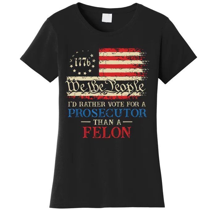 Prosecutor Vs Felon 2024 Rather Vote Prosecutor Than Felon Women's T-Shirt