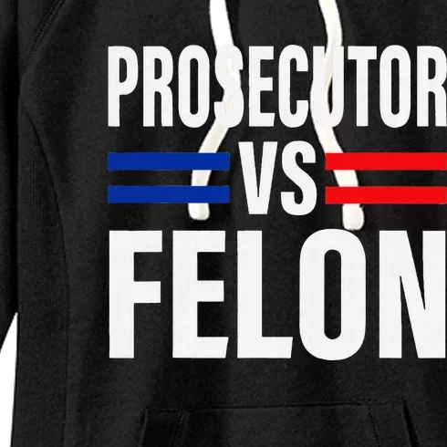 Prosecutor Vs Felon Pro Kamala Harris 2024 President Women's Fleece Hoodie