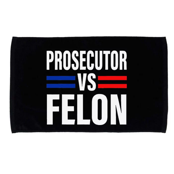 Prosecutor Vs Felon Pro Kamala Harris 2024 President Microfiber Hand Towel