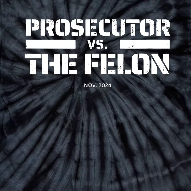 Prosecutor Vs Felon 2024 Presidential Election Kamala Harris Tie-Dye T-Shirt