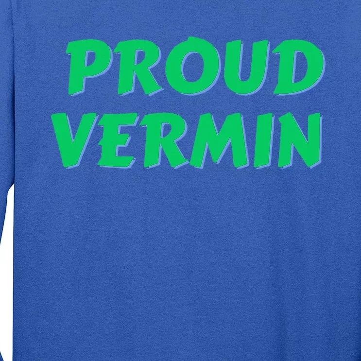 Proud Vermin funny quote Long Sleeve Shirt