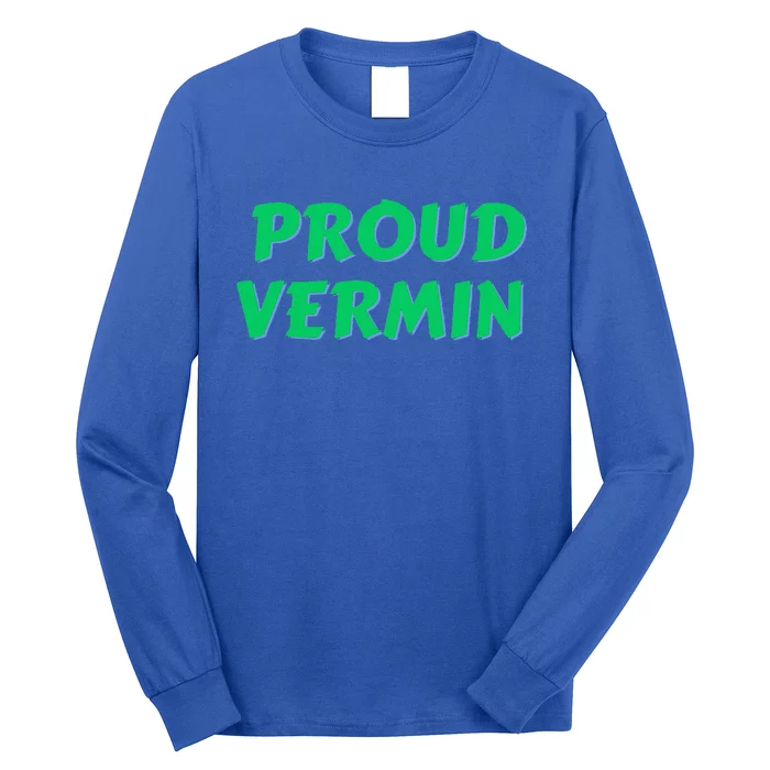 Proud Vermin funny quote Long Sleeve Shirt