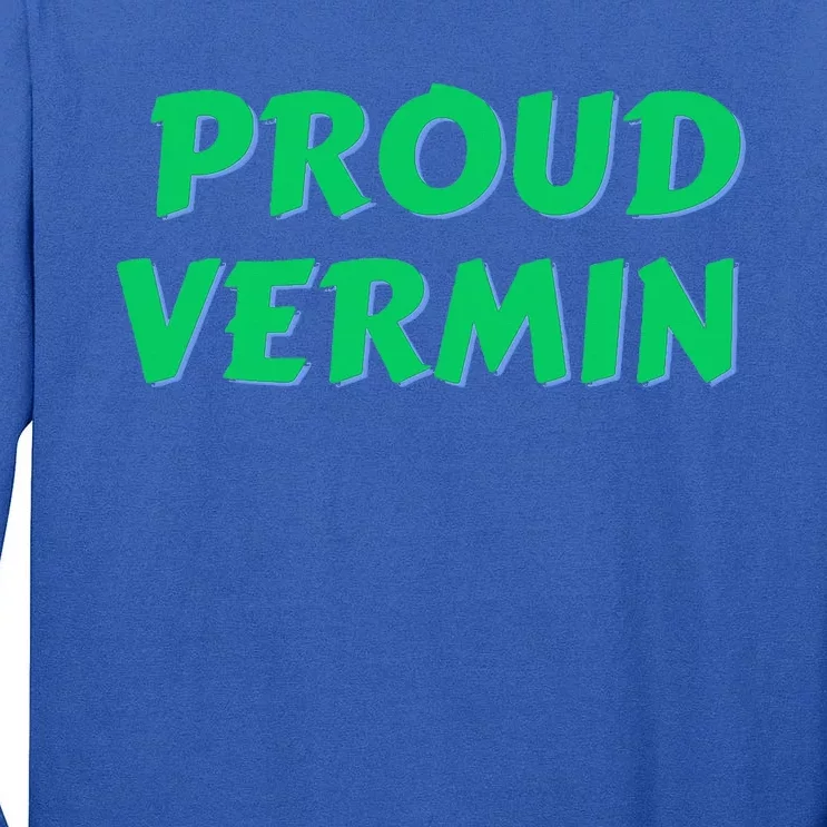 Proud Vermin funny quote Tall Long Sleeve T-Shirt