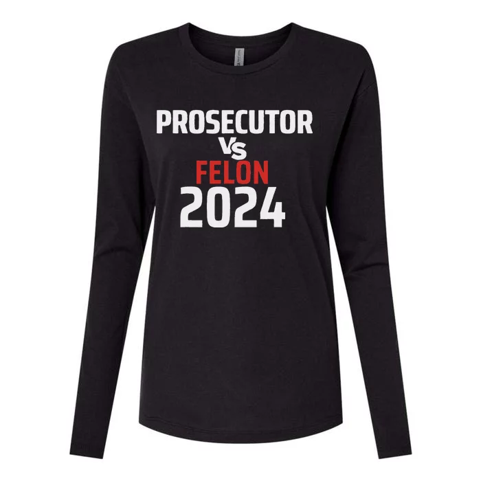 Prosecutor Vs Felon 2024 Funny Voting Election 2024 Usa Womens Cotton Relaxed Long Sleeve T-Shirt