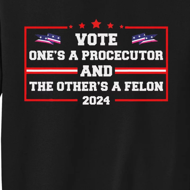 Prosecutor Versus Felon Voter Funny Political Tall Sweatshirt