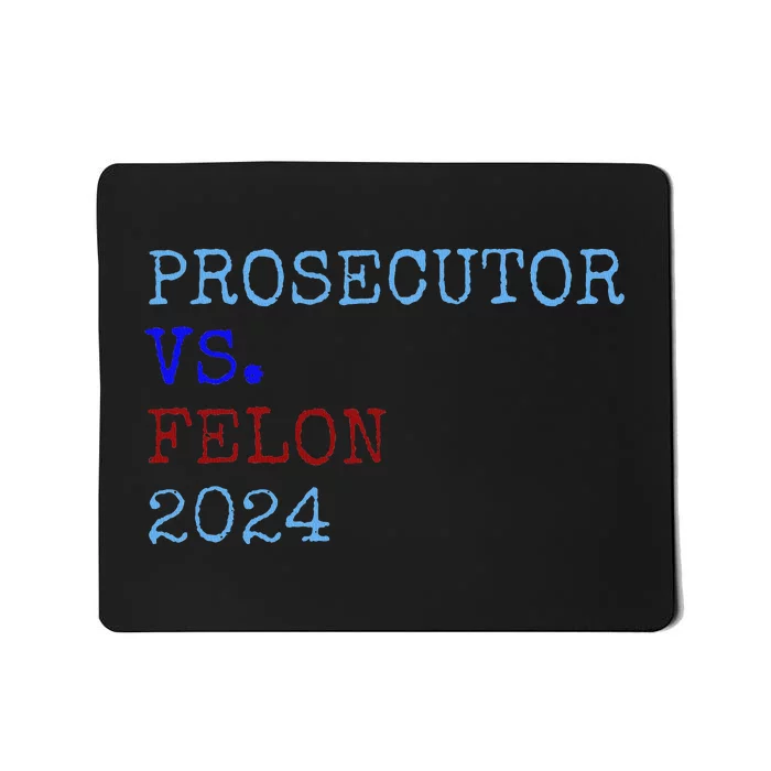 Prosecutor Vs Felon 2024 Mousepad