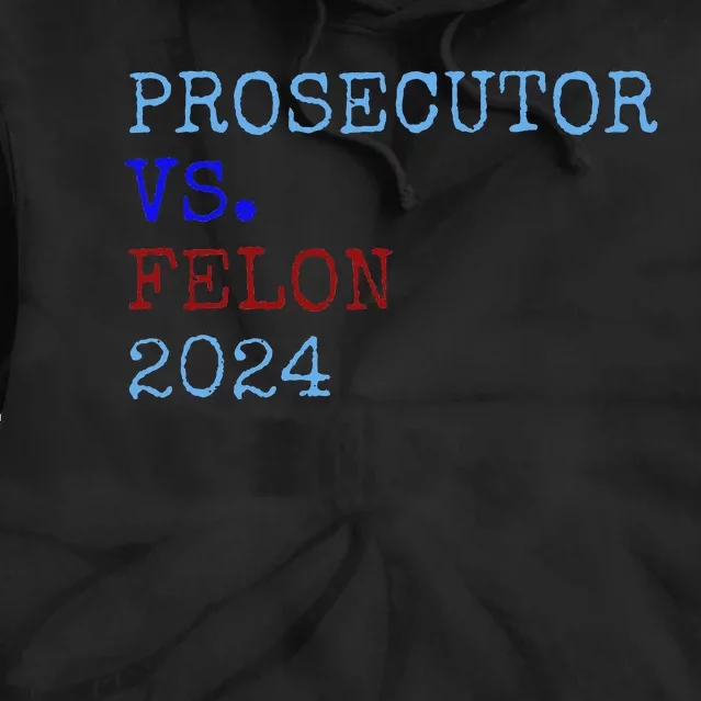 Prosecutor Vs Felon 2024 Tie Dye Hoodie