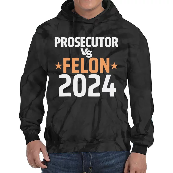 Prosecutor Vs Felon Prosecutor Vs Felon 2024 Tie Dye Hoodie