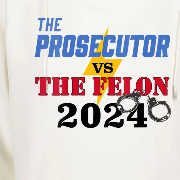 Prosecutor Vs Felon Pro Kamala Harris For President 2024 Womens Funnel Neck Pullover Hood