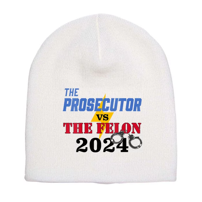 Prosecutor Vs Felon Pro Kamala Harris For President 2024 Short Acrylic Beanie