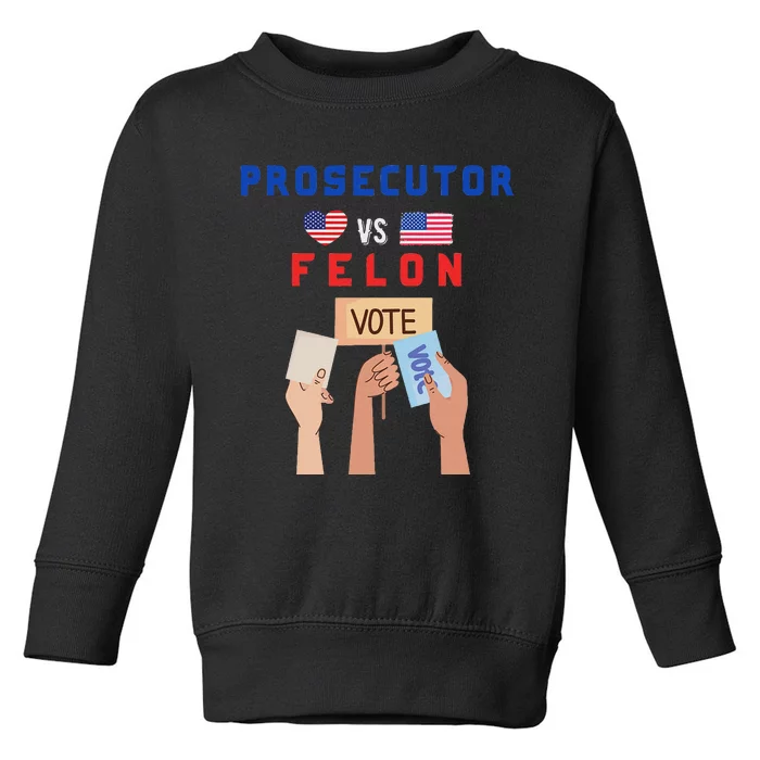 Prosecutor Vs Felon Vote Toddler Sweatshirt