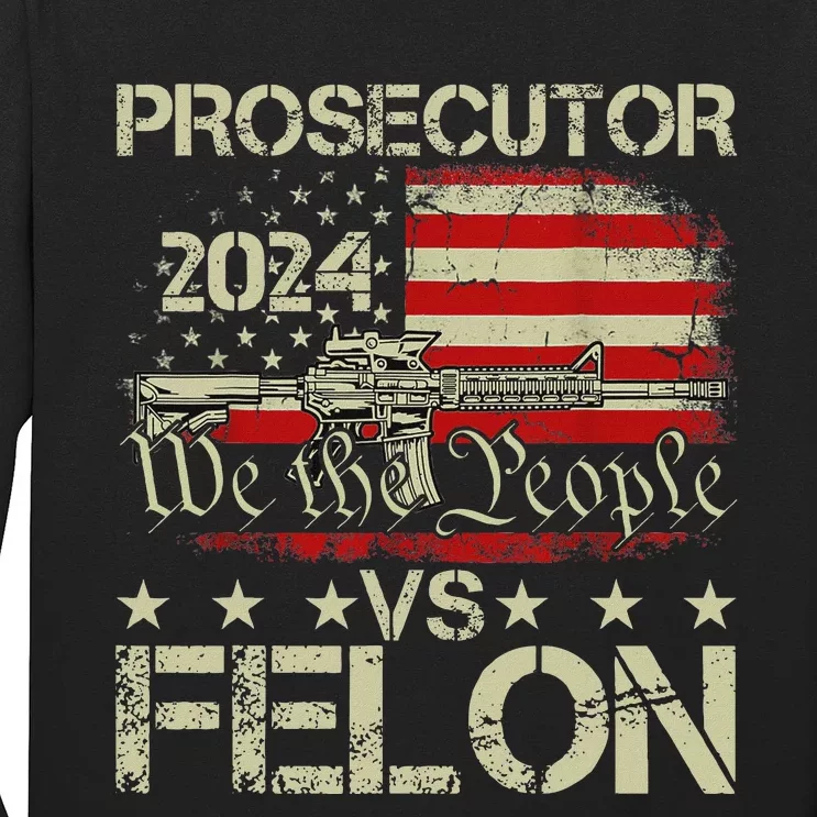 Prosecutor Vs Felon Prosecutor Vs Felon 2024 Long Sleeve Shirt