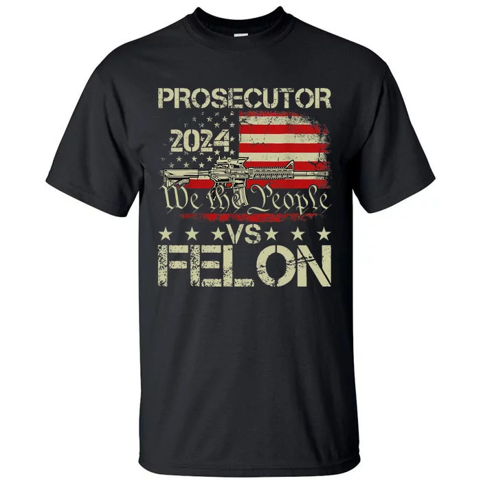 Prosecutor Vs Felon Prosecutor Vs Felon 2024 Tall T-Shirt