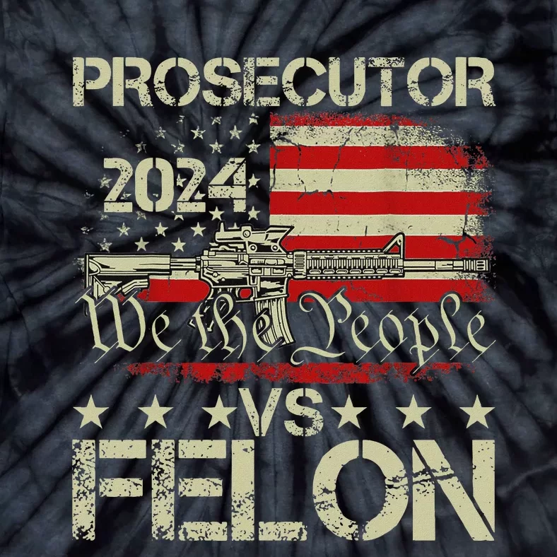 Prosecutor Vs Felon Prosecutor Vs Felon 2024 Tie-Dye T-Shirt