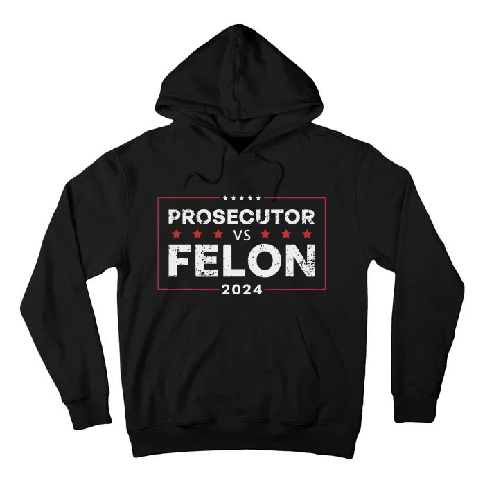 Prosecutor Vs Felon 2024 Funny Voting Election 2024 Tall Hoodie