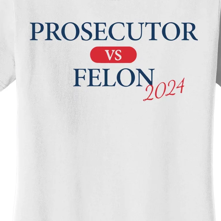 Prosecutor Vs Felon 2024 Women's T-Shirt