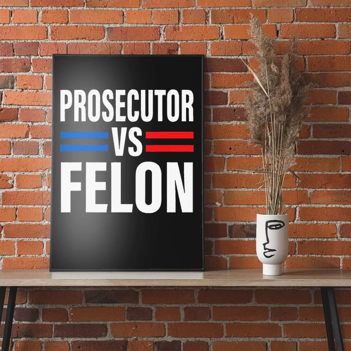 Prosecutor Vs Felon Pro Kamala Harris 2024 President Poster