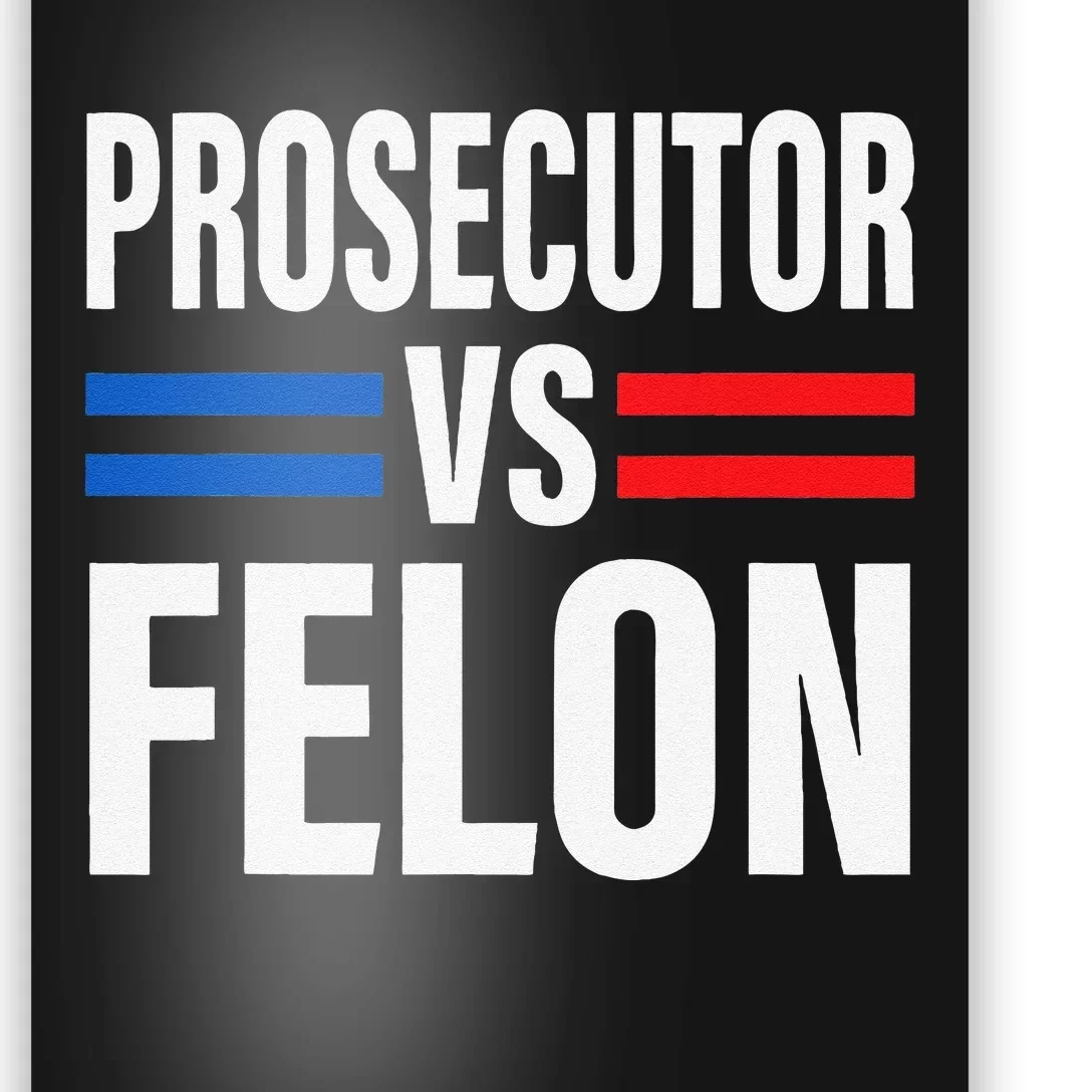 Prosecutor Vs Felon Pro Kamala Harris 2024 President Poster