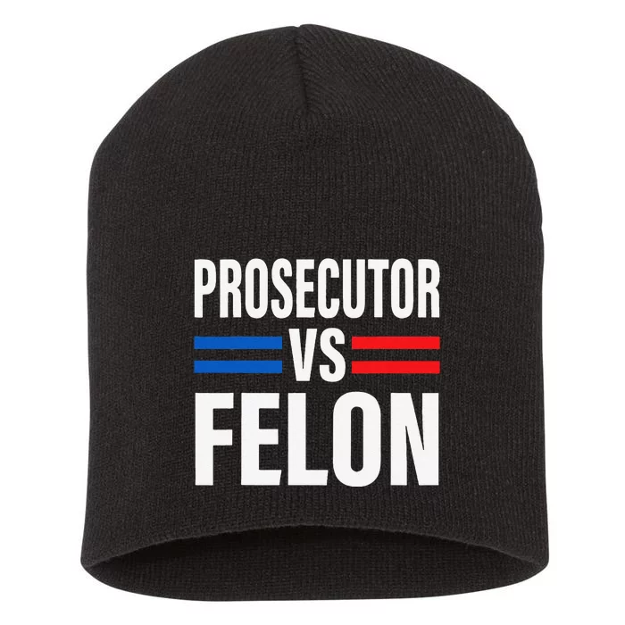 Prosecutor Vs Felon Pro Kamala Harris 2024 President Short Acrylic Beanie