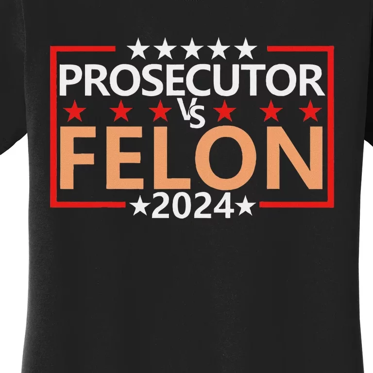 Prosecutor Vs Felon Prosecutor Vs Felon 2024 Women's T-Shirt