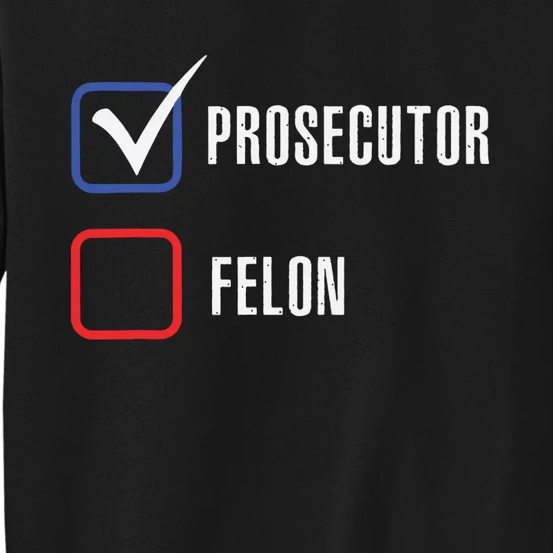 Prosecutor Vs Felon 2024 Voting Election 2024 Usa Sweatshirt