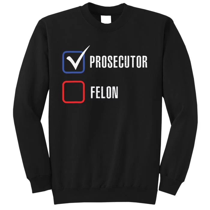 Prosecutor Vs Felon 2024 Voting Election 2024 Usa Sweatshirt